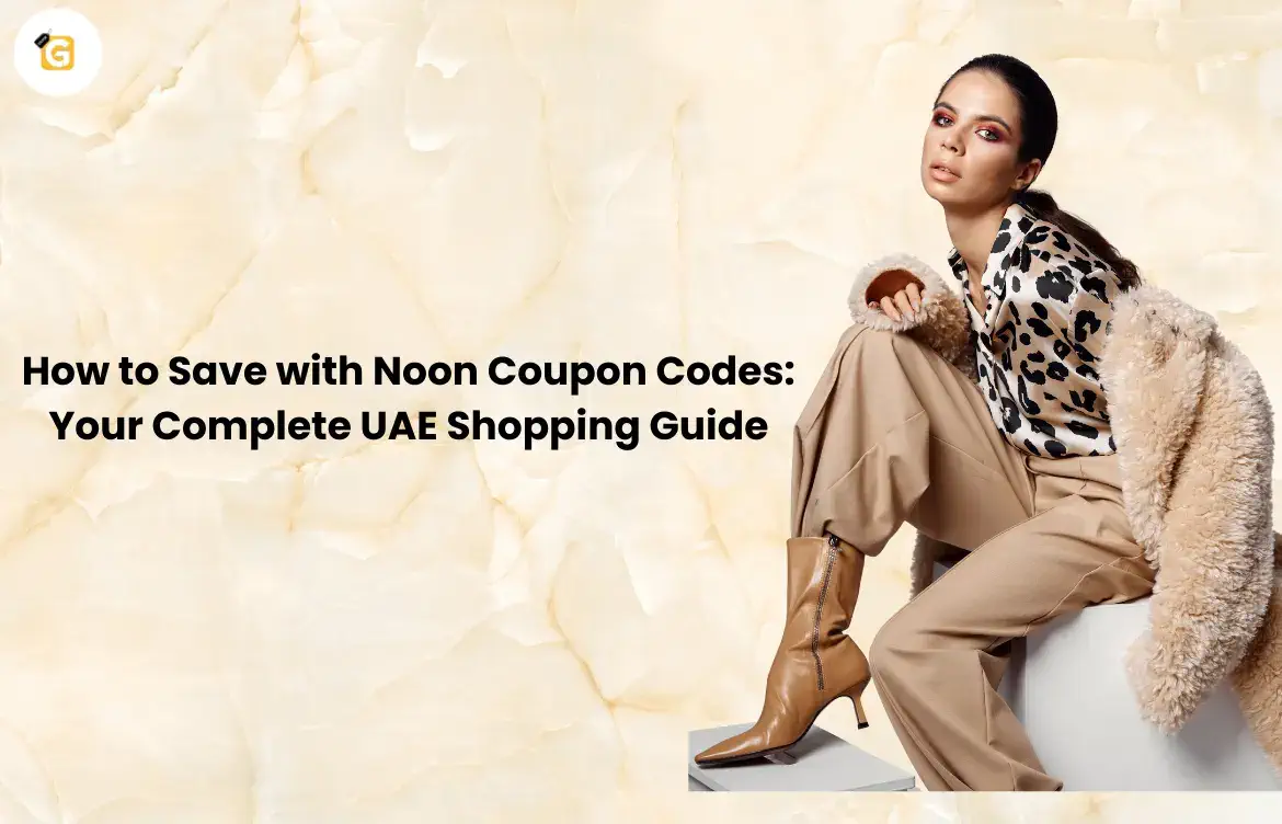 How to Save with Noon Coupon Codes: Your Complete UAE Shopping Guide